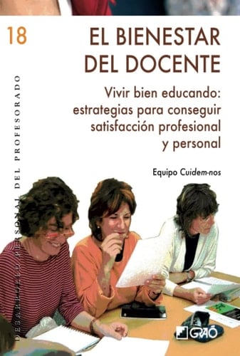 El bienestar del docente. Vivir bien educando: estrategias para conseguir satisfacción profesional y personal
