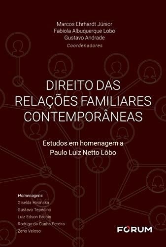 Direito das relações familiares contemporâneas Estudos em homenagem a Paulo Luiz Netto Lôbo