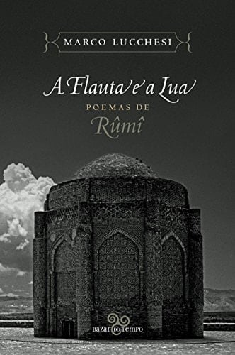 A flauta e a Lua poemas de Rûmî