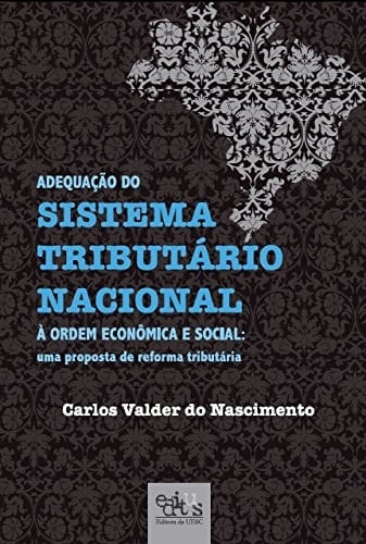Adequação do Sistema Tributário Nacional à ordem econômica e social : uma proposta de reforma tributária