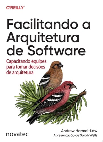 Facilitando a Arquitetura de Software Capacitando equipes para tomar decisões de arquitetura