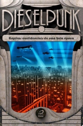 Dieselpunk Arquivos confidenciais de uma bela época