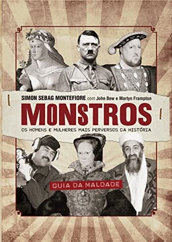 Monstros os homens e mulheres mais perversos da história
