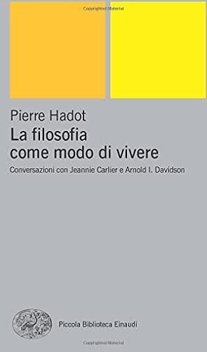 La filosofia come modo di vivere. Conversazioni con Jeannie Carlier e Arnold I. Davidson