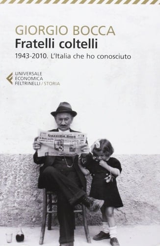 Fratelli coltelli. 1943-2010. L'Italia che ho conosciuto