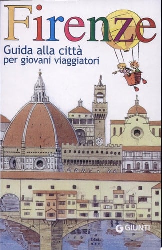 Firenze. Guida alla città per giovani viaggiatori