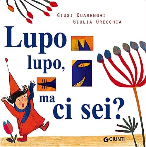 Lupo lupo, ma ci sei? Ediz. a colori