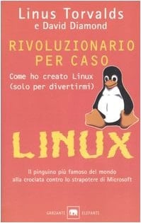 Rivoluzionario per caso. Come ho creato Linux (solo per divertirmi)