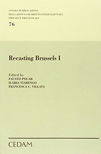 Recasting Brussels I Proceedings of the Conference Held at the University of Milan on November 25-26, 2011