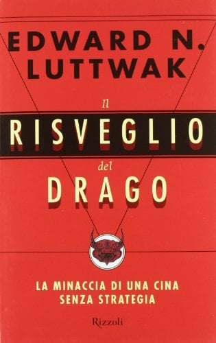 Il risveglio del drago. La minaccia di una Cina senza strategia
