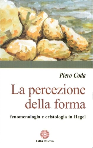 La percezione della forma fenomenologia e cristologia in Hegel