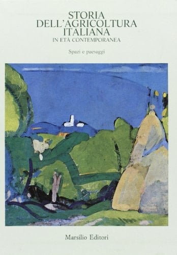 Storia dell'agricoltura italiana in età contemporanea (Storia e scienze sociali) (Italian Edition)