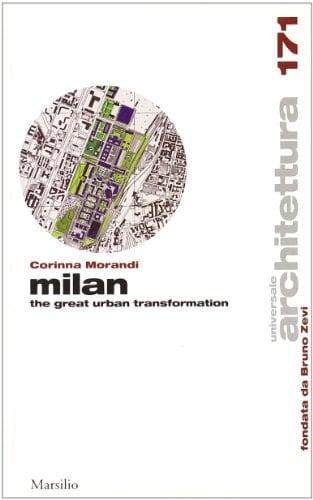 Milan The Great Urban Transformation