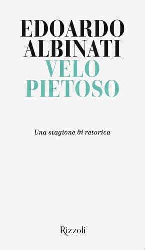 Velo pietoso Una stagione di retorica