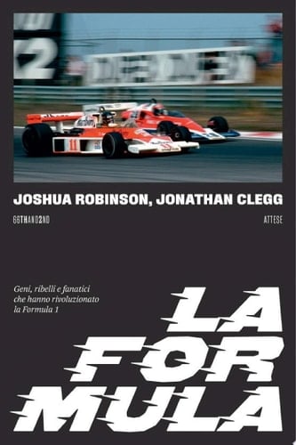 La Formula Geni, ribelli e fanatici che hanno rivoluzionato la Formula 1