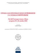 L'Italia a 80 anni dalle leggi antiebraiche e a 70 dalla Costituzione atti del Convegno tenuto a Siena nei giorni 25 e 26 ottobre 2018