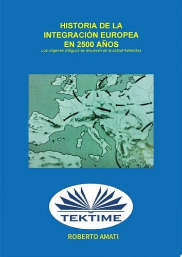 Historia De La Integración Europea En 2500 Años Los Orígenes Antiguos Se Renuevan En Las Actuales "Aeternitas"