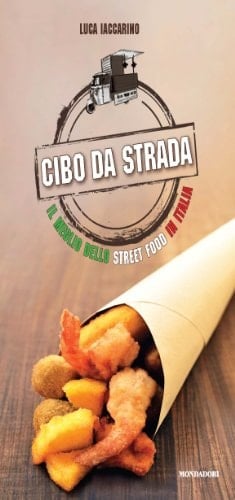 Cibo di strada. Il meglio dello street food in Italia