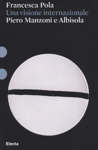 Una visione internazionale Piero Manzoni e Albisola