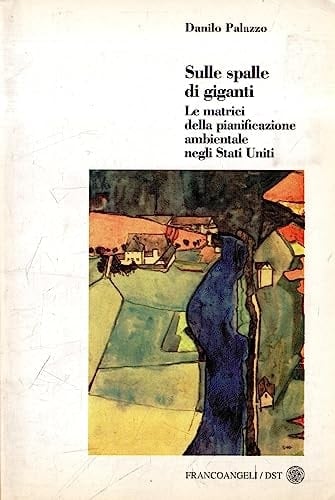 Sulle spalle di giganti le matrici della pianificazione ambientale negli Stati Uniti
