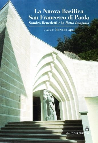 La Nuova Basilica San Francesco di Paola Sandro Benedetti e la Ratio Imaginis