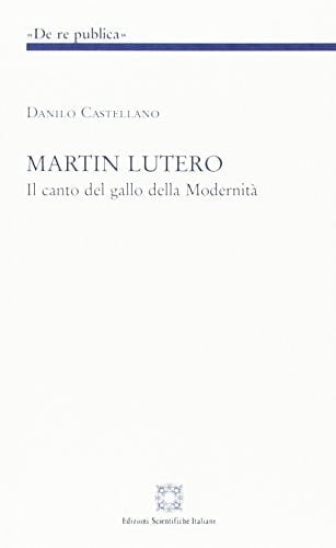 Martin Lutero il canto del gallo della modernità