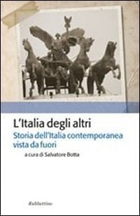 L'Italia degli altri storia dell'Italia contemporanea vista da fuori