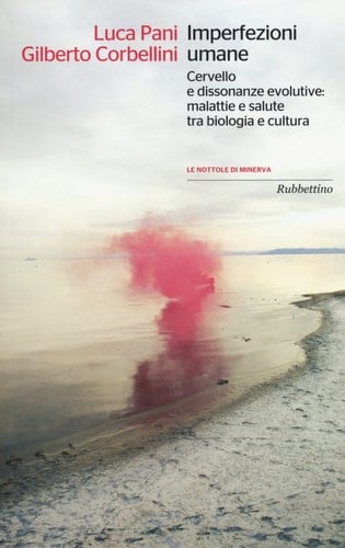 Imperfezioni umane. Cervello e dissonanze evolutive: malattie e salute tra biologia e cultura