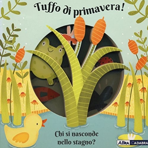 Tuffo di primavera! Chi si nasconde nello stagno? Ediz. a colori