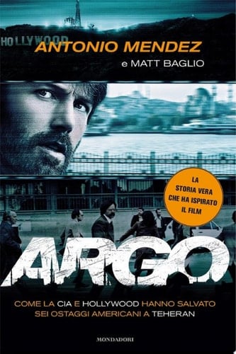 Argo Come la CIA e Hollywood hanno salvato sei ostaggi americani a Teheran