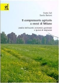 Il comprensorio agricolo a ovest di Milano. Analisi dell'assetto economico-gestionale e ipotesi di intervento