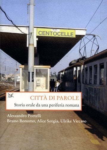 Città di parole storia orale da una periferia romana