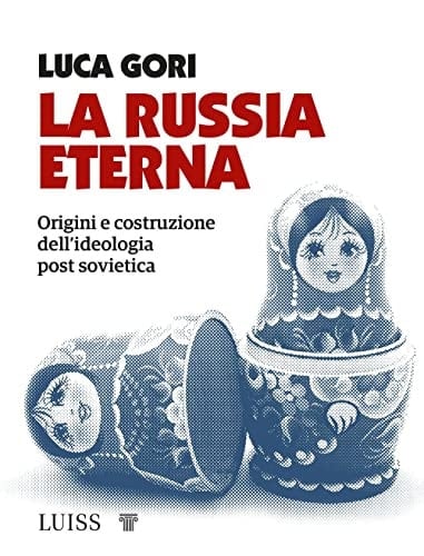La Russia eterna origini e costruzione dell'ideologia post sovietica