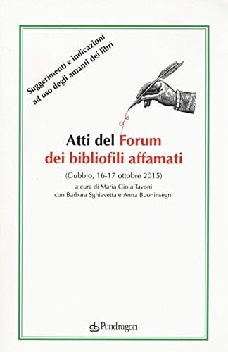 Atti del Forum dei bibliofili affamati (Gubbio, 16-17 ottobre 2015)