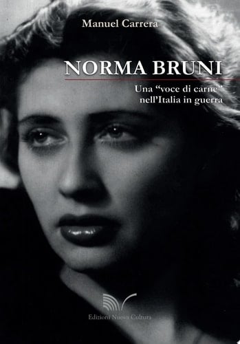 Norma Bruni Una “voce di carne” nell’Italia in guerra