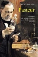Pasteur lo scienziato che infranse le barriere erette dai diversi campi del sapere