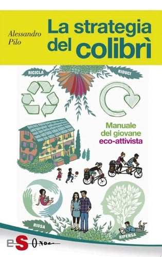 La strategia del colibrì Manuale del giovane eco-attivista