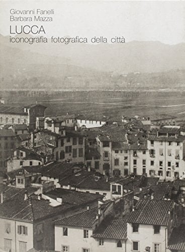 Lucca iconografia fotografica della città