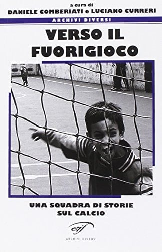 Verso il fuorigioco una squadra di storie sul calcio