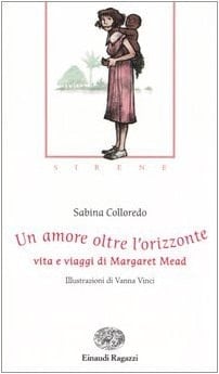 Un amore oltre l'orizzonte. Vita e viaggi di Margaret Mead. Sirene