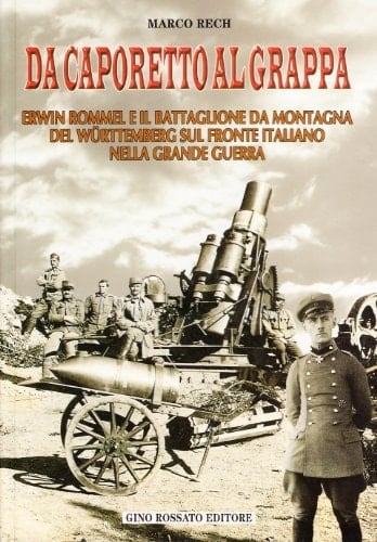 Da Caporetto al Grappa: Erwin Rommel e il battaglione da montagna del Württemberg sul fronte italiano nella grande guerra (Collana di storia militare) (Italian Edition)