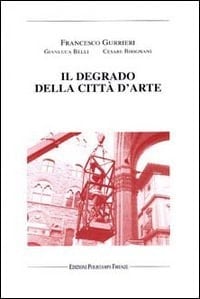 Il degrado della città d'arte (Italian Edition)