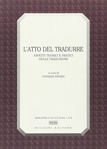 L'atto del tradurre: Aspetti teorici e pratici della traduzione (Biblioteca di cultura) (Italian Edition)