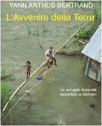 L'avvenire della Terra lo sviluppo durevole raccontato ai bambini