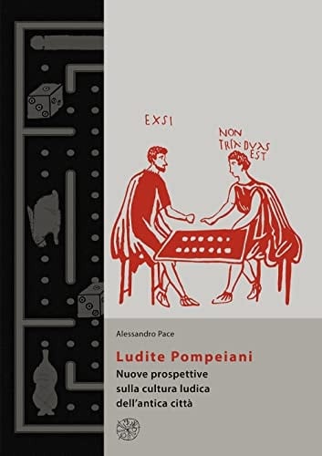 Ludite Pompeiani nuove prospettive sulla cultura ludica dell'antica città