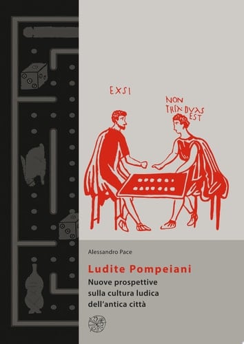 Ludite Pompeiani. Nuove prospettive sulla cultura ludica dell’antica città