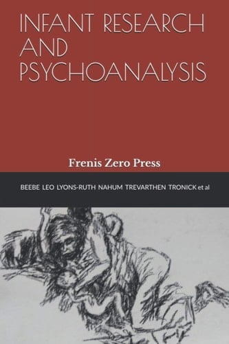 Infant Research and Psychoanalysis Frenis Zero Press
