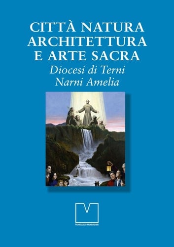 Città natura architettura e arte sacra diocesi di Terni Narni Amelia