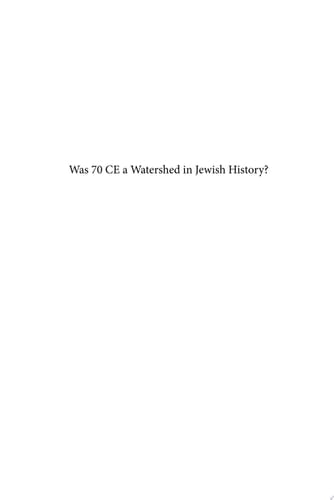 Was 70 CE a Watershed in Jewish History? On Jews and Judaism before and after the Destruction of the Second Temple