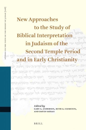 New Approaches to the Study of Biblical Interpretation in Judaism of the Second Temple Period and in Early Christianity Proceedings of the Eleventh International Symposium of the Orion Center for the Study of the Dead Sea Scrolls and Associated Literature, Jointly Sponsored by the Hebrew University Center for the Study of Christianity, 9–11 January, 2007